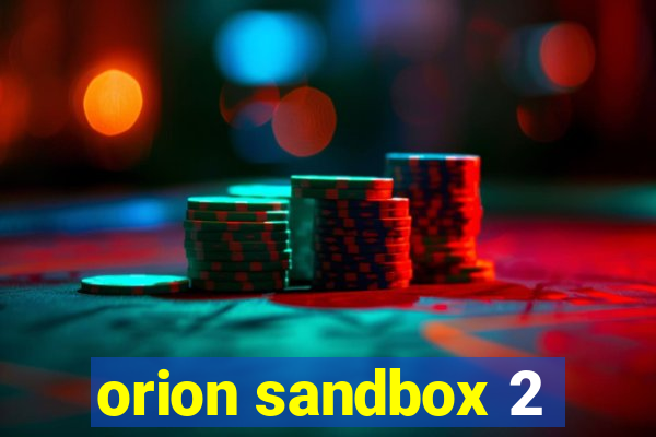 orion sandbox 2